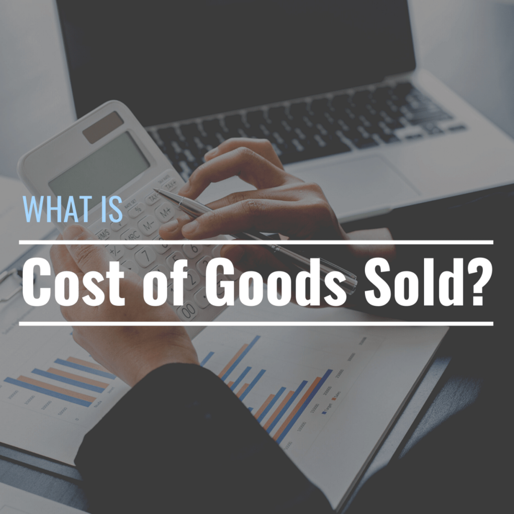 What Is Cost of Goods Sold? Definition, Calculation