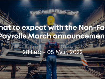 What To Expect With The Non-Farm Payrolls March Announcement. 28 Feb – 05 Mar, 2022