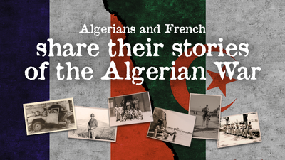 Sixty years on, Algerian and French nationals share stories of the Algerian War