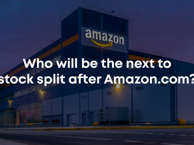 Who Will Be The Next To Stock Split After Amazon.com?