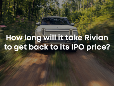 How Long Will It Take Rivian To Get Back To Its IPO Price?