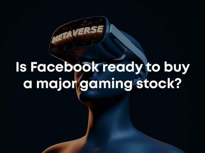 Is Facebook Ready To Buy A Major Gaming Stock?