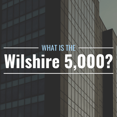 What Is the Wilshire 5,000 and Why Is It Important?