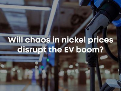 Will chaos in nickel prices disrupt the EV boom?