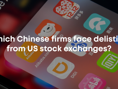 Which Chinese Firms Face Delisting From US Stock Exchanges?