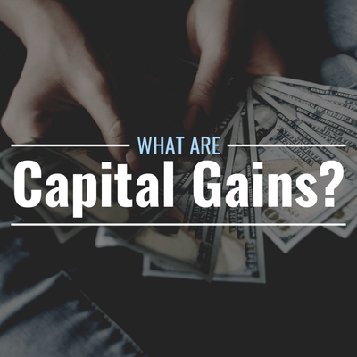 What Are Captial Gains? Definition, Types & Tax Implications