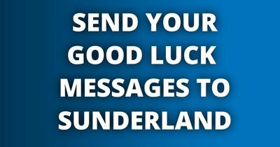 Haway the Lads: Send your good-luck messages to the Sunderland team ahead of the play-off final