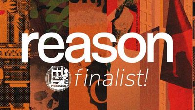 Reason Is a Finalist for 8 Southern California Journalism Awards