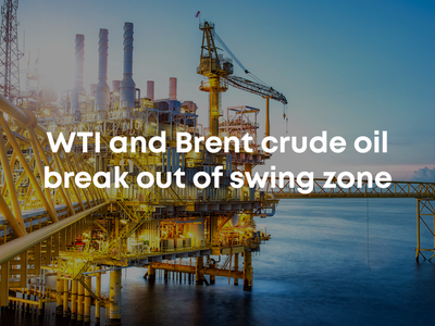 WTI and Brent crude oil break out of swing zone