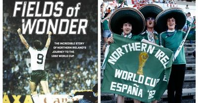 Fields of Wonder: Belfast author charts Northern Ireland's 'magical' adventure at 1982 World Cup