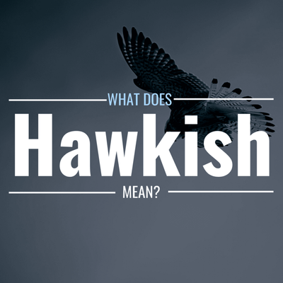 Hawkish vs. Dovish: Definitions, Examples & What They Mean for Investors