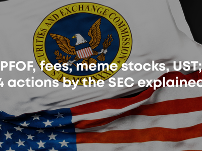 4 Actions By The SEC Explained - PFOF, Fees, Meme Stocks, UST