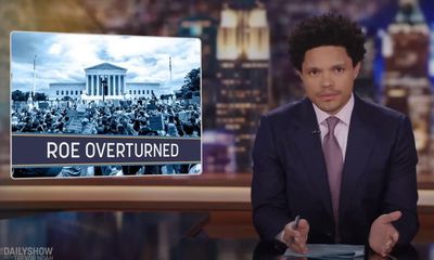 Trevor Noah on end of Roe v Wade: ‘A horrifying thing to be faced with’