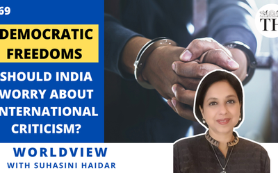 Worldview with Suhasini Haidar | Democratic freedoms: Should India worry about international criticism?