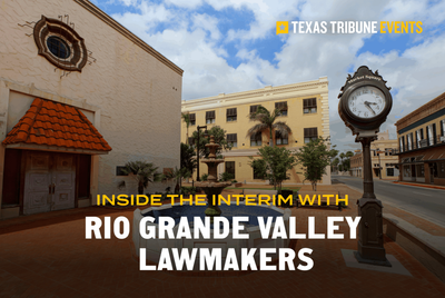 Go “Inside the Interim” with Rio Grande Valley-area lawmakers at our free public event