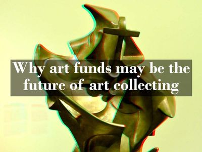 Why Art Funds May Be The Future Of Art Collecting