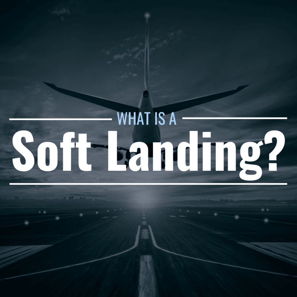 What Is a Soft Landing? Definition, Explanation