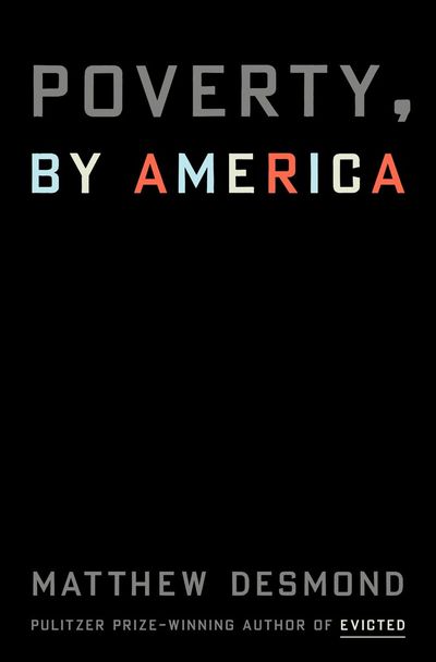 Matthew Desmond's book 'Poverty, by America' coming in 2023