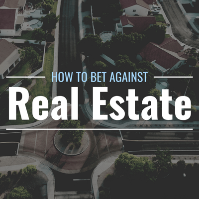 4 Simple Ways to Bet Against the Real-Estate Market