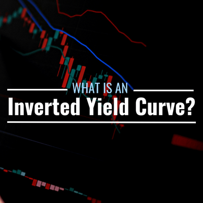 What Is an Inverted Yield Curve? Why Does It Point to Recession?