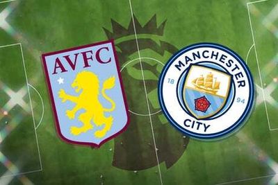 Aston Villa vs Manchester City: Kick off time, prediction, TV, live stream, team news, h2h results