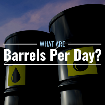 What Are Barrels Per Day? Definition & Origin