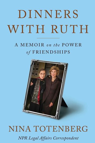 Nina Totenberg looks back on her decades-long friendship with Ruth Bader Ginsburg