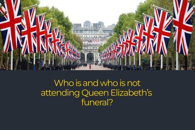 Who is – and who is not – attending Queen Elizabeth II’s funeral?