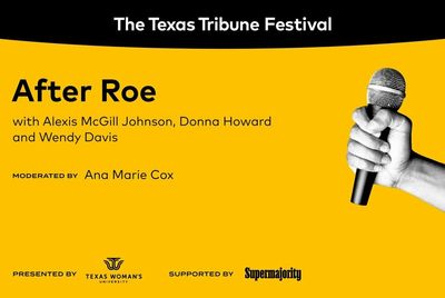 Watch a panel on Roe v. Wade at the 2022 Texas Tribune Festival