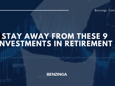 Stay Away From These 9 Investments In Retirement