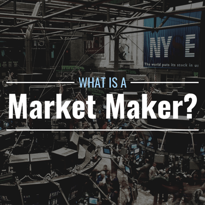 What Is a Market Maker? Definition, Function & Importance