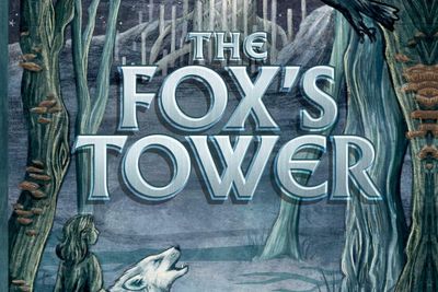 The Fox's Tower: There are layers to this tale for young and old alike