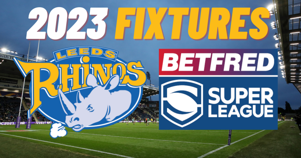 Leeds Rhinos fixtures 2023 Full schedule as Rohan…