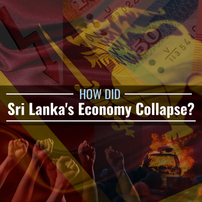 How Did Sri Lanka’s Economy Collapse in 2022? Causes & Economic Reforms