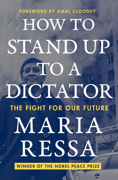 Maria Ressa's 'How to Stand Up to a Dictator' is a memoir and manifesto