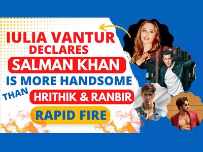 Iulia Vantur declares Salman Khan is more handsome than Hrithik Roshan & Ranbir Kapoor- RAPID FIRE
