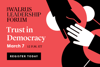 The Walrus Leadership Forum: Trust in Democracy