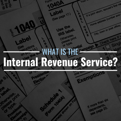 What Is the Internal Revenue Service (IRS)? Definition & History