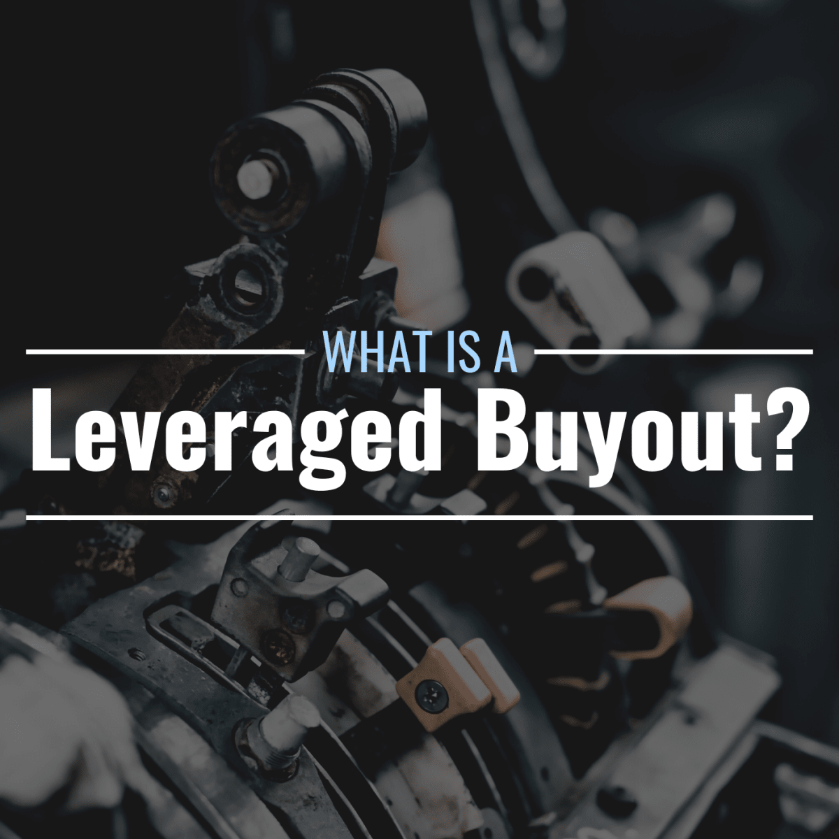 What Is A Leveraged Buy Out