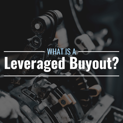 What Is a Leveraged Buyout? Definition, Examples & Uses