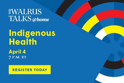 The Walrus Talks at Home: Indigenous Health