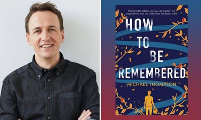 How to Be Remembered by Michael Thompson review – a proudly earnest first novel