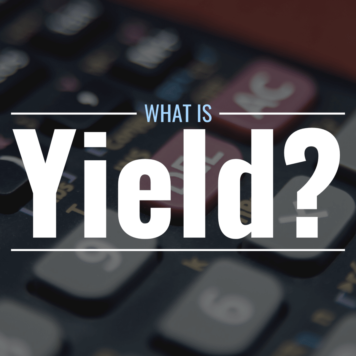 What Is Yield Definition Calculation Types 