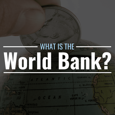 What Is the World Bank? Definition & History