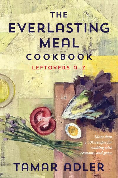Chef-author Tamar Adler turns to leftovers, comprehensively