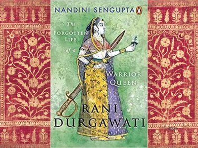 Micro review: 'Rani Durgawati: The Forgotten Life of a Warrior Queen' by Nandini Sengupta