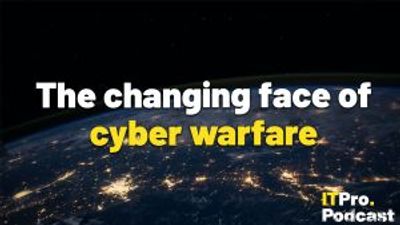 ITPro Podcast: The changing face of cyber warfare