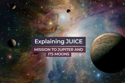 Explaining JUICE: Mission to Jupiter and its moons