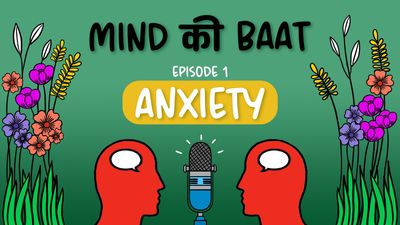 Mind ki Baat, Ep 1: Anxiety