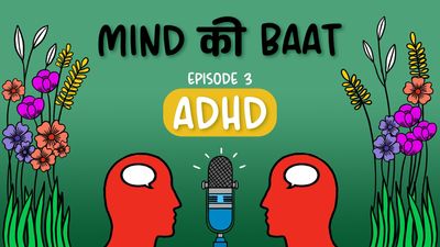 Mind ki Baat, Ep 3: ADHD